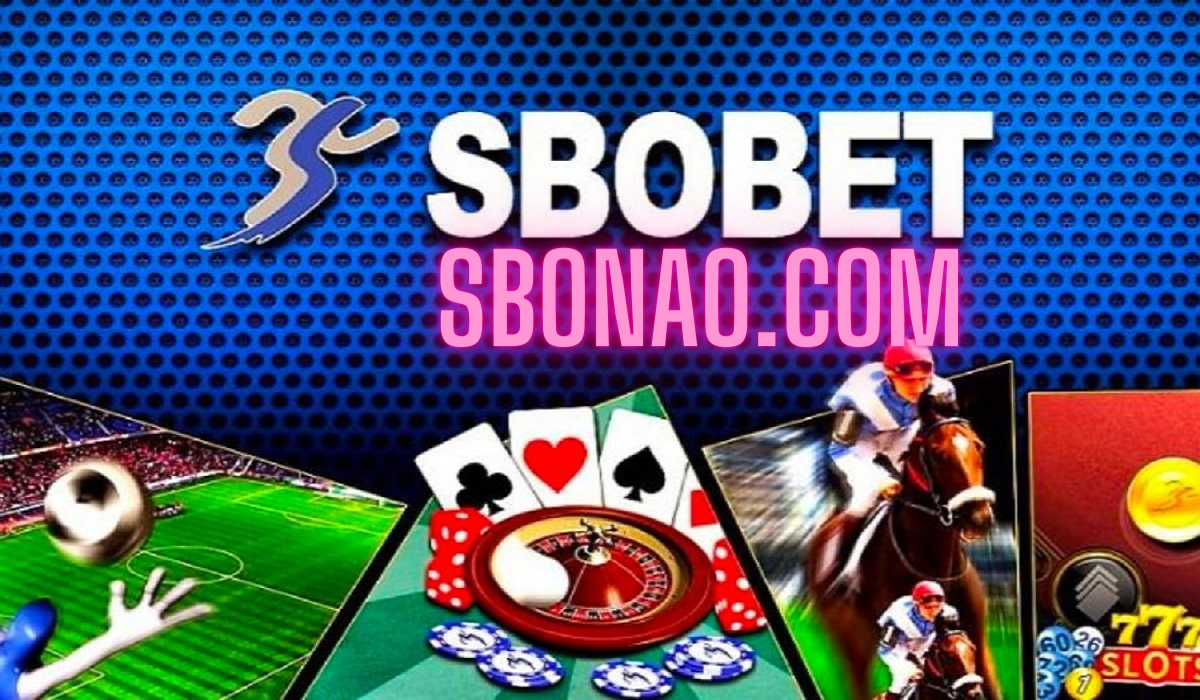 Đôi nét thông tin về hệ thống sbonao.com Sbobet
