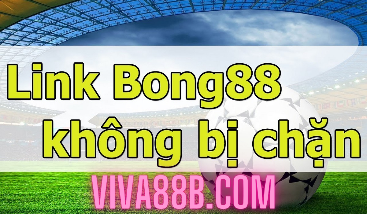 Lợi ích khi truy cập vào đường link Bong88 viva88b.com
