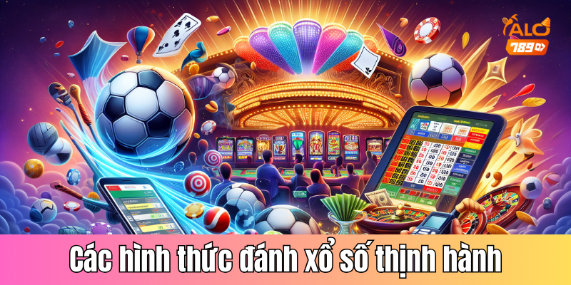 Các hình thức đánh xổ số thịnh hành